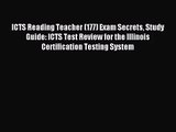 ICTS Reading Teacher (177) Exam Secrets Study Guide: ICTS Test Review for the Illinois Certification