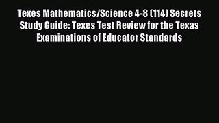 Texes Mathematics/Science 4-8 (114) Secrets Study Guide: Texes Test Review for the Texas Examinations