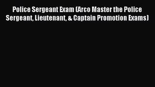Police Sergeant Exam (Arco Master the Police Sergeant Lieutenant & Captain Promotion Exams)