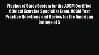 Flashcard Study System for the ACSM Certified Clinical Exercise Specialist Exam: ACSM Test
