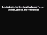 [PDF Download] Developing Caring Relationships Among Parents Children Schools and Communities