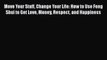[PDF Download] Move Your Stuff Change Your Life: How to Use Feng Shui to Get Love Money Respect
