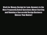 [PDF Download] Work for Money Design for Love: Answers to the Most Frequently Asked Questions