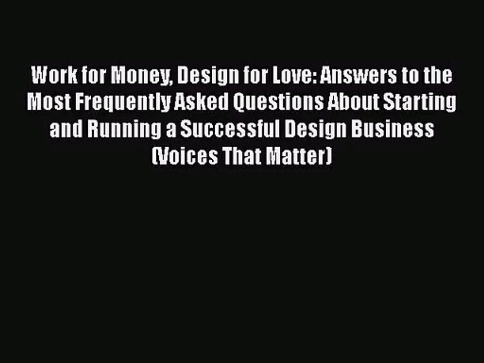 [PDF Download] Work for Money Design for Love: Answers to the Most Frequently Asked Questions