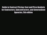 [PDF Download] Guide to Contract Pricing: Cost and Price Analysis for Contractors Subcontractors