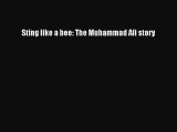 [PDF Download] Sting like a bee: The Muhammad Ali story [Download] Full Ebook