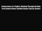 [PDF Download] Confessions of a Fighter: Battling Through the New York Golden Gloves (Golden
