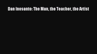 [PDF Download] Dan Inosanto: The Man the Teacher the Artist [Download] Online