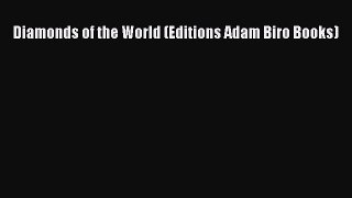 Download Diamonds of the World (Editions Adam Biro Books) Ebook Free