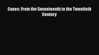 Read Canes: From the Seventeenth to the Twentieth Century Ebook Free
