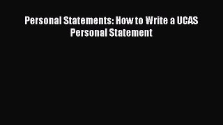 [PDF Download] Personal Statements: How to Write a UCAS Personal Statement [PDF] Online