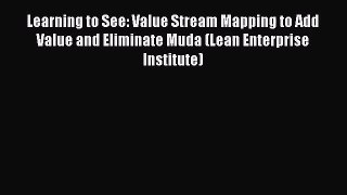 [PDF Download] Learning to See: Value Stream Mapping to Add Value and Eliminate Muda (Lean