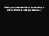 [PDF Download] Money and the Law of Attraction: Learning to Attract Wealth Health and Happiness