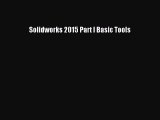 [PDF Download] Solidworks 2015 Part I Basic Tools [Download] Online