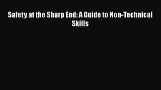 [PDF Download] Safety at the Sharp End: A Guide to Non-Technical Skills [Read] Online