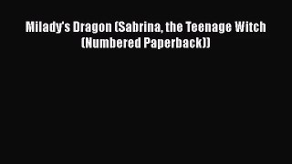 [PDF Download] Milady's Dragon (Sabrina the Teenage Witch (Numbered Paperback)) [Read] Full