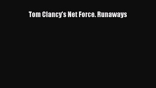 [PDF Download] Tom Clancy's Net Force. Runaways [Download] Online