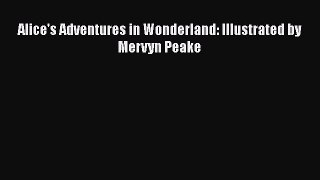 [PDF Download] Alice's Adventures in Wonderland: Illustrated by Mervyn Peake [Download] Full