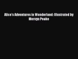 [PDF Download] Alice's Adventures in Wonderland: Illustrated by Mervyn Peake [Download] Full