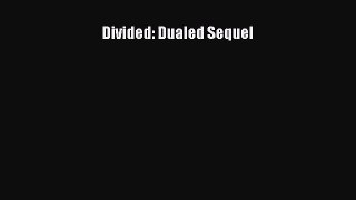 [PDF Download] Divided: Dualed Sequel [PDF] Full Ebook