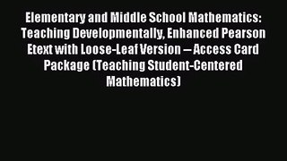 Elementary and Middle School Mathematics: Teaching Developmentally Enhanced Pearson Etext with