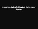 [PDF Download] Occupational Safety And Health In The Emergency Services [PDF] Online