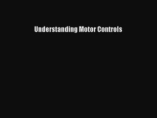 [PDF Download] Understanding Motor Controls [Download] Online