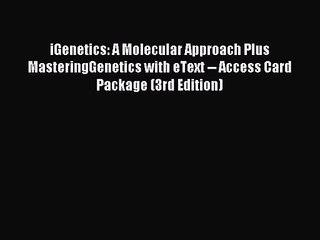 [PDF Download] iGenetics: A Molecular Approach Plus MasteringGenetics with eText -- Access