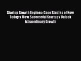 [PDF Download] Startup Growth Engines: Case Studies of How Today's Most Successful Startups