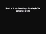 [PDF Download] Heels of Steel: Surviving & Thriving In The Corporate World [PDF] Online