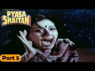 Pyasa Shaitan Movie | Part 5