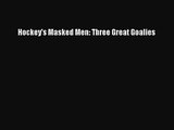 [PDF Download] Hockey's Masked Men: Three Great Goalies [PDF] Full Ebook