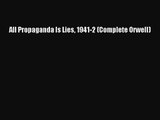 [PDF Download] All Propaganda Is Lies 1941-2 (Complete Orwell) [Read] Full Ebook