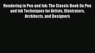 [PDF Download] Rendering in Pen and Ink: The Classic Book On Pen and Ink Techniques for Artists