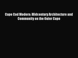 [PDF Download] Cape Cod Modern: Midcentury Architecture and Community on the Outer Cape [Read]