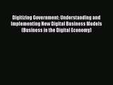 [PDF Download] Digitizing Government: Understanding and Implementing New Digital Business Models