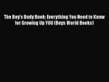 [PDF Download] The Boy's Body Book: Everything You Need to Know for Growing Up YOU (Boys World