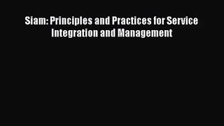 [PDF Download] Siam: Principles and Practices for Service Integration and Management [Read]