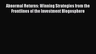 [PDF Download] Abnormal Returns: Winning Strategies from the Frontlines of the Investment Blogosphere