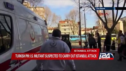 Turkish PM: I.S. militant suspected to carry out Istanbul attack