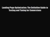 [PDF Download] Landing Page Optimization: The Definitive Guide to Testing and Tuning for Conversions