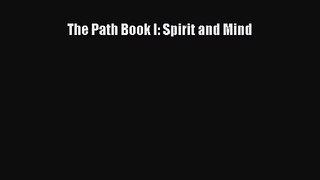 [PDF Download] The Path Book I: Spirit and Mind [Download] Online