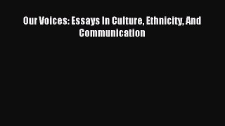 [PDF Download] Our Voices: Essays In Culture Ethnicity And Communication [PDF] Online