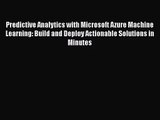 [PDF Download] Predictive Analytics with Microsoft Azure Machine Learning: Build and Deploy