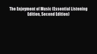 [PDF Download] The Enjoyment of Music (Essential Listening Edition Second Edition) [Read] Full