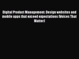 [PDF Download] Digital Product Management: Design websites and mobile apps that exceed expectations