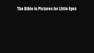 Read The Bible in Pictures for Little Eyes Ebook Free