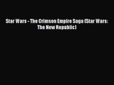 Read Star Wars - The Crimson Empire Saga (Star Wars: The New Republic) Ebook Free