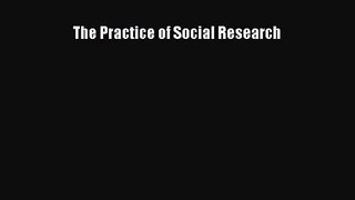 The Practice of Social Research [Read] Full Ebook