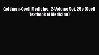 Goldman-Cecil Medicine  2-Volume Set 25e (Cecil Textbook of Medicine) [Download] Full Ebook